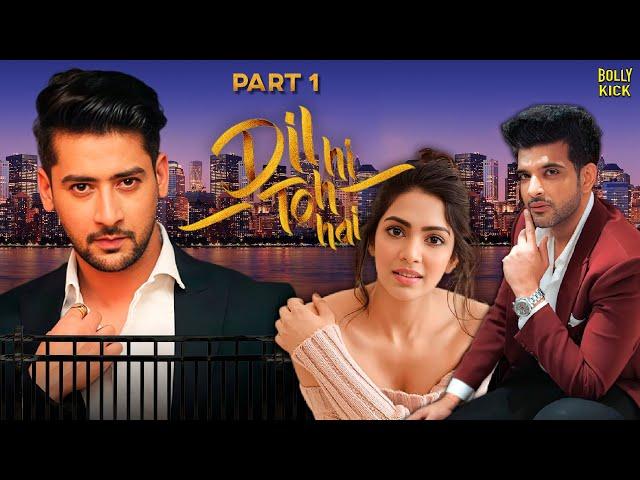 Dil Hi Toh Hai Full Movie | Karan Kundrra, Yogita Bihani, Paras Arora | Hindi Movie 2024