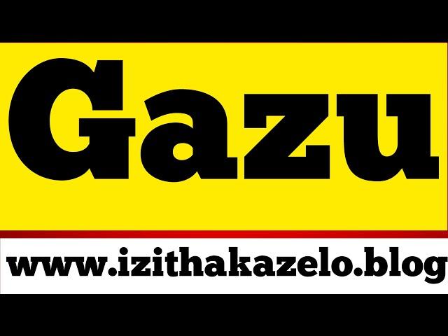 Gazu Clan Praises️zithakazelo zakwa Gazu