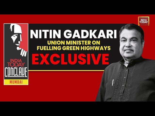 India Today Conclave Mumbai: Nitin Gadkari, Union Minister On Fuelling Green Highways