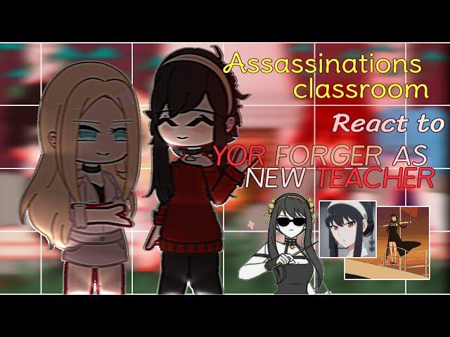 Assassinations classroom react to yor as new teacher || English + Indo ||Spy x Family [gacha neon]