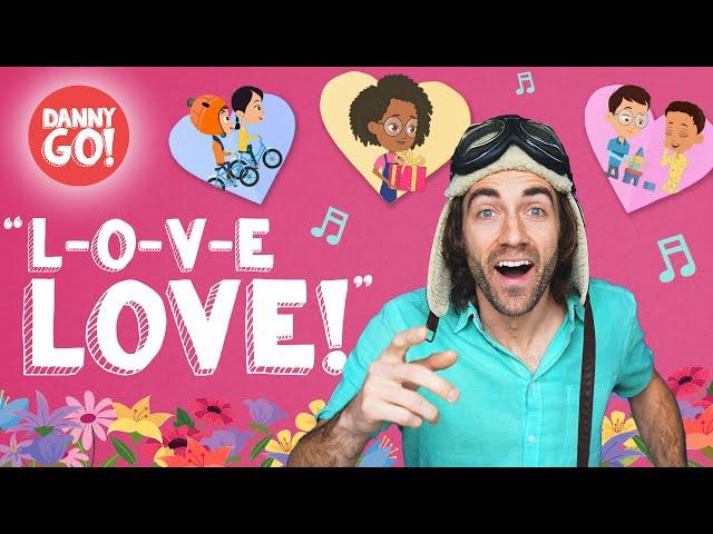 "L-O-V-E Love!" /// Danny Go! Valentine's Day Songs for Kids