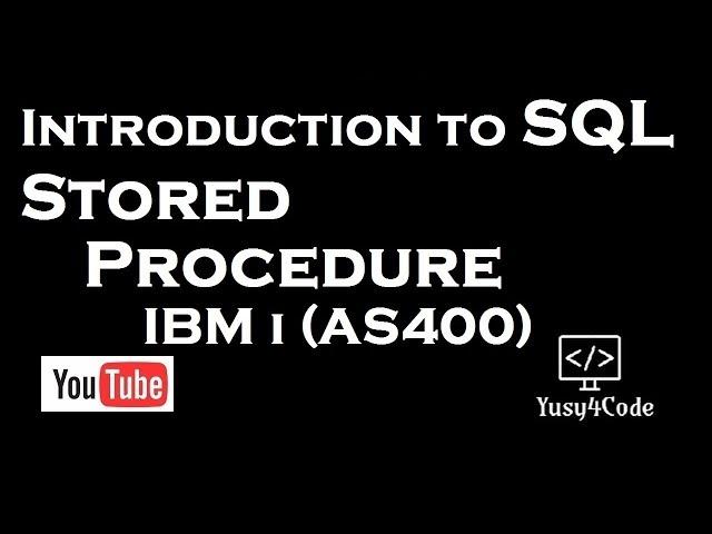 Introduction to SQL - Stored Procedure in IBM i (AS400) | yusy4code