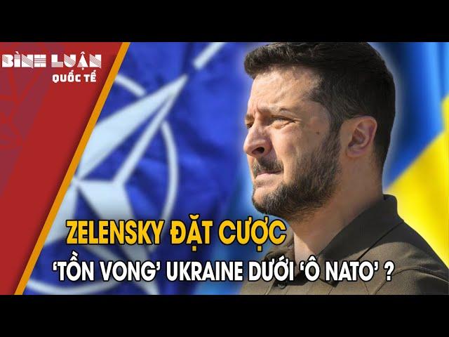 Zelensky chuyển hướng: Đặt cược tương lai Ukraine dưới “ô NATO”? | PHÂN TÍCH BÁO NGHỆ AN