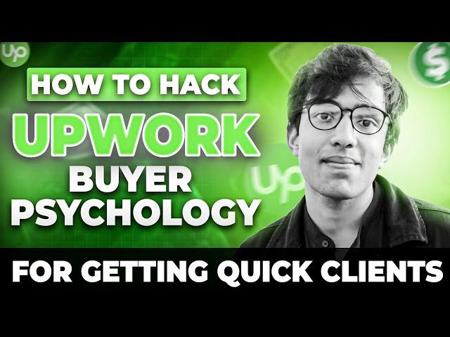 How to Hack Upwork Buyer Psychology for getting quickly Hired