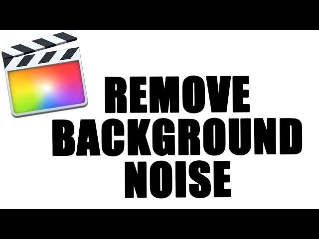 Remove Background Noise Final Cut Pro X