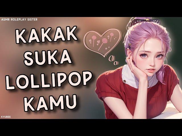 Kakak Suka Lollipop Kamu.. | ASMR Kakak Perempuan | Roleplay Sister | Asmr Indonesia | Suara Cewek