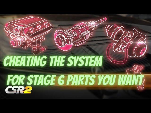 CSR2 | Get the Stage 6 Parts you want, by doing this...