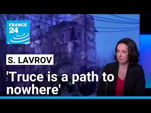 Sergei Lavrov on Ukraine war: 'Truce is a path to nowhere' • FRANCE 24 English