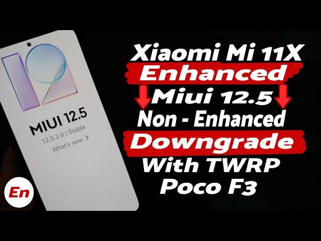 Xiaomi Mi 11X | Downgrade MIUI 12.5 Enhanced to Non-Enhanced | TWRP | Poco F3 | Without Computer