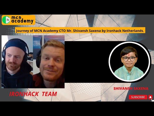 Journey of MCN Academy's CTO Mr. Shivansh Saxena by Ironhack Netherlands | #mcnacademy #codersoftech