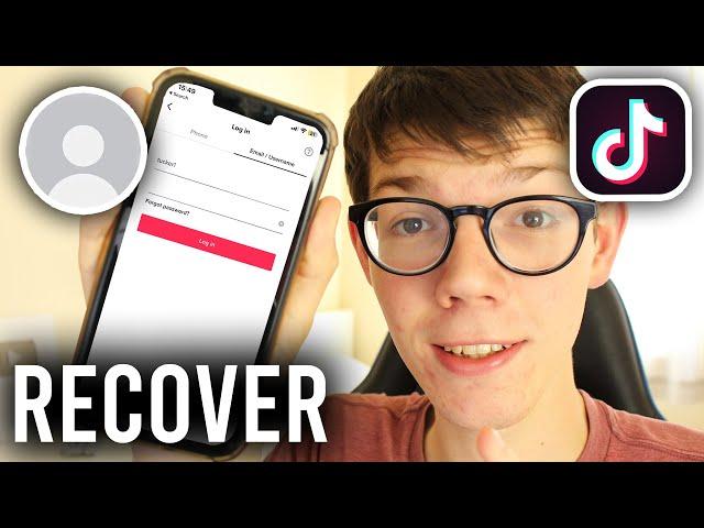 How To Recover TikTok Account Without Phone Number Or Email - Full Guide