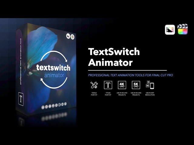 TextSwitch Animator - Professional Text Animation Tools for Final Cut Pro - Pixel Film Studios