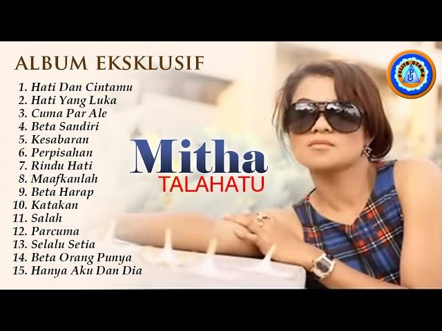 Lagu Timur || ALBUM EKSKLUSIF MITHA TALAHATU  || FULL ALBUM MITHA TALAHATU