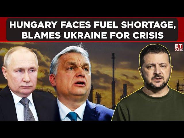 Hungary Facing Fuel Crisis, Blamed On Ukraine's Ban On Russian Oil Supplies | ET Now