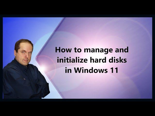 How to manage and initialize hard disks in Windows 11