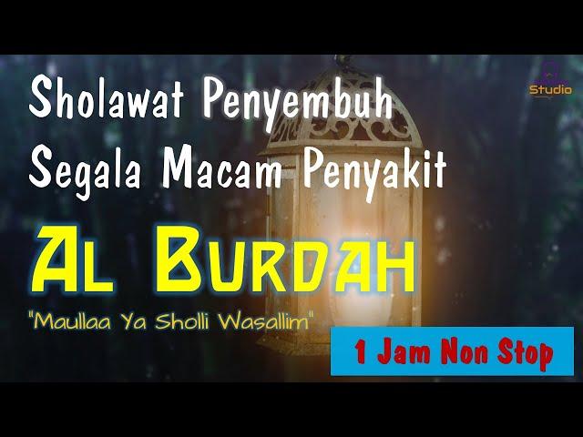 1 Jam Sholawat Al Burdah Merdu & Syahdu | Penyembuh Segala Penyakit (Lirik Arab & Latin)