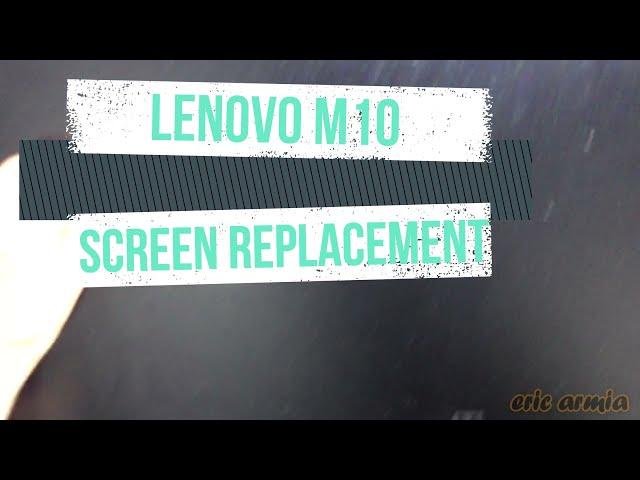 LENOVO  TAB  M10 - (TB-X505X) LCD SCREEN REPLACEMENT - CHANGE DISPLAY