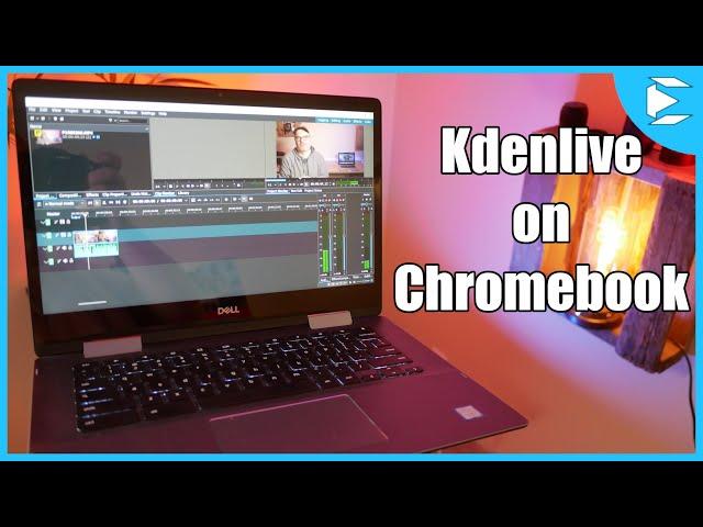 Video Editing on your Chromebook with Kdenlive