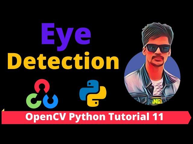 OpenCV Python Tutorial 11 - Eye Detection using OpenCV and Python