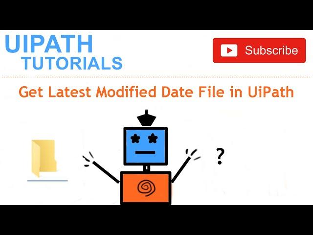 Get Latest Modified Date File in UiPath