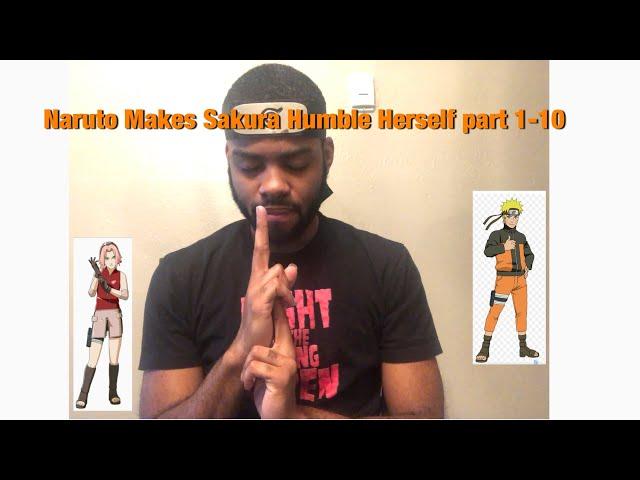 Naruto makes Sakura humble herself part 1-10!!