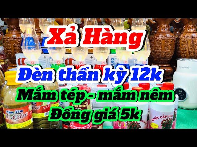  XẢ XẢ NHANH LÔ ĐÈN THẦN KỲ. MẮM NÊM DÌ CẨM . MẮM TÉP BA LÀNG ĐỒNG GIÁ 5k