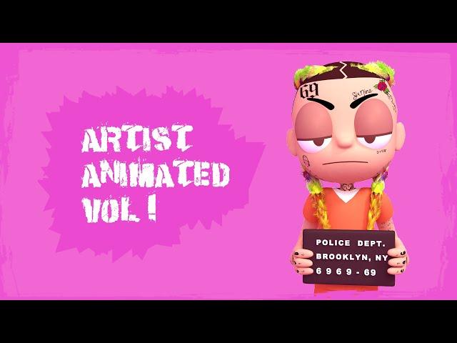 Artist Animated VOL.1 (ft. 6IX9INE, Billie Eilish, Ski Mask, Juice Wrld, XXXTENTACION)