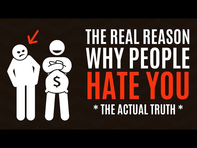 The Real Reason Why Most People Hate You