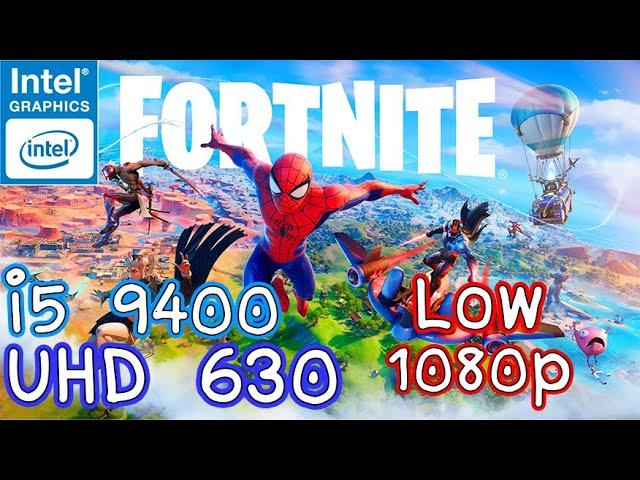 Fortnite UHD 630 i5 9400 1080p Low