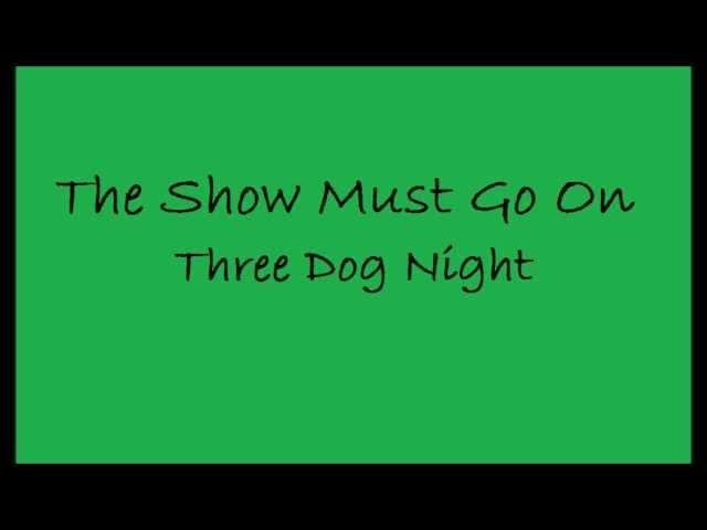 (Three Dog Night) The Show Must Go On lyrics