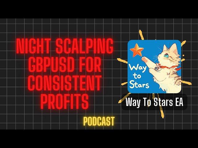 Night Scalping GBPUSD for Consistent Profits ?  | Way To Stars EA Review