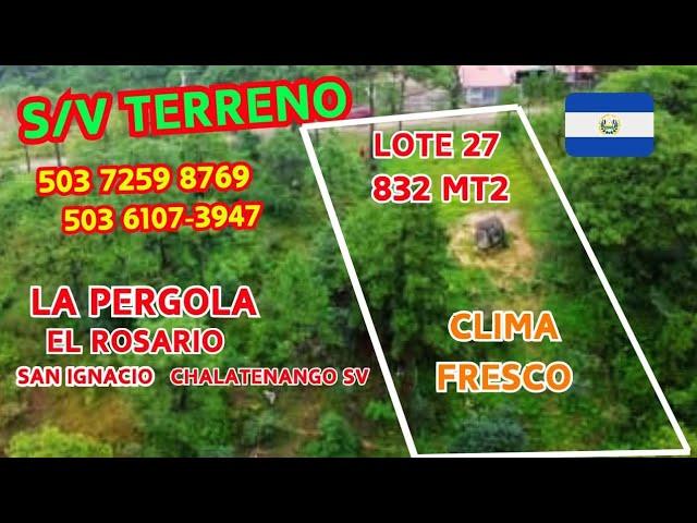 S/V TERRENO 832 mt2 La Pergola San Ignacio. Chalatenango