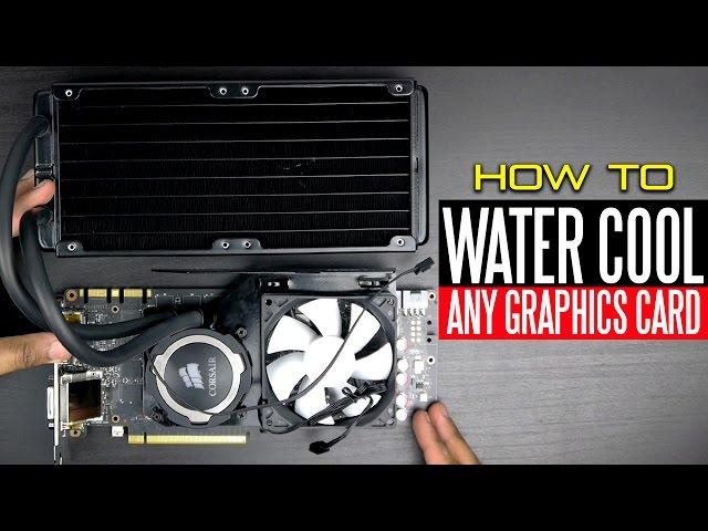 How to Liquid Cool Any Graphics Card