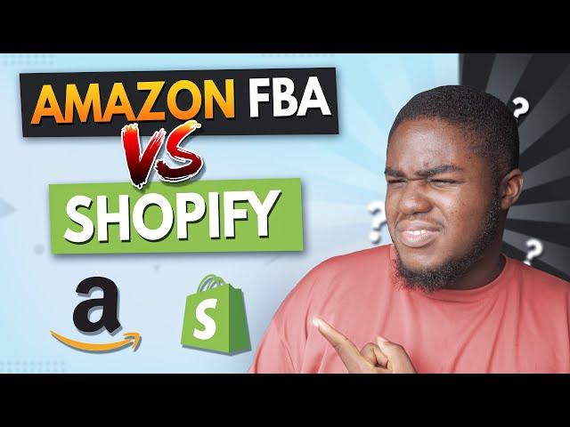 Amazon FBA Vs Shopify - Which Is Right For You?