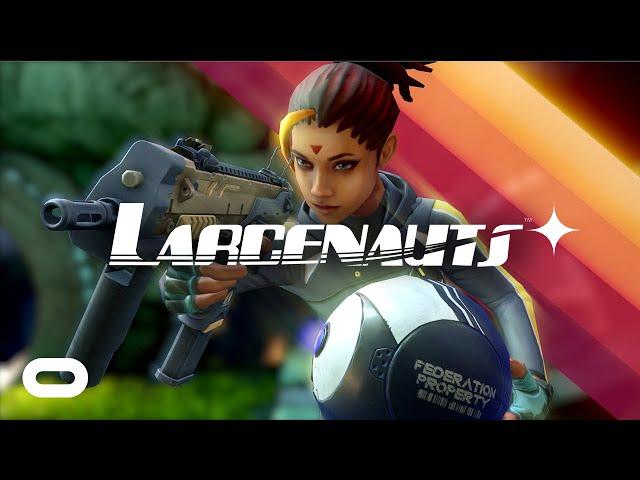 Larcenauts Reveal Trailer  |  Oculus Quest + Rift Platforms