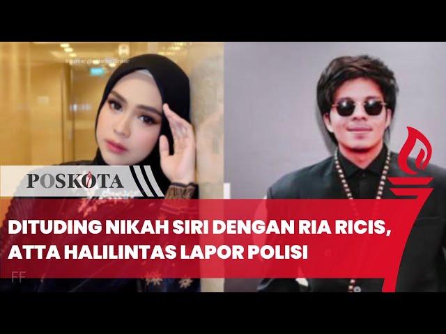 Dituding Nikah Siri dengan Ria Ricis, Atta Halilintar Laporkan Akun Penyebar Fitnah