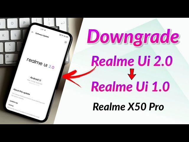 Official way to Downgrade From Realme Ui 2.0 to Realme Ui 1.0 ft. Realme X50 Pro|Roll Back Realme Ui