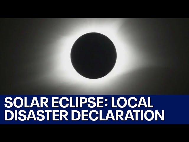 Solar eclipse 2024: Travis County judge issues local disaster declaration | FOX 7 Austin