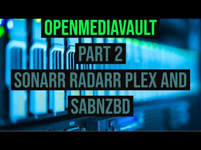 Installing Sonarr Radarr Plex and Sabnzbd on OpenMediaVault