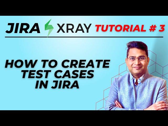 Jira Xray Tutorial #3 - How to Create Test Cases in Jira Xray