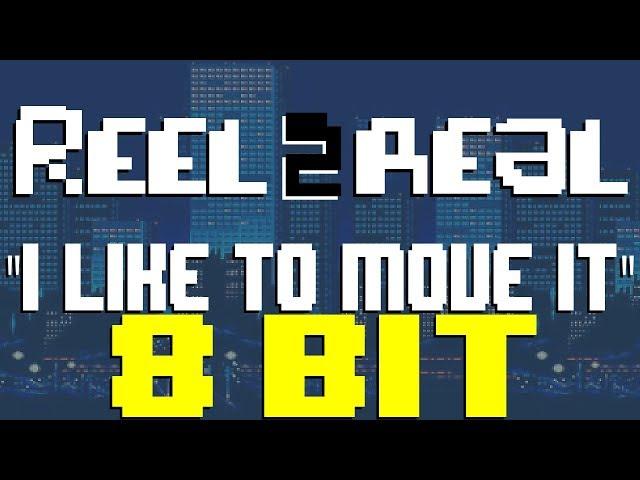 I Like To Move It [8 Bit Tribute to Reel 2 Real] - 8 Bit Universe