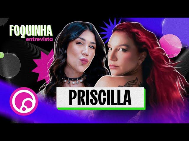 FOQUINHA ENTREVISTA: PRISCILLA - EP1T2 | DiaTV