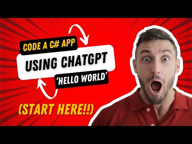 Code A Simple C# App With ChatGPT ('HELLO WORLD' Beginners Start Here!)