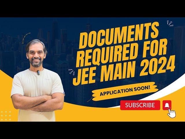 Documents required for JEE Main 2024 Application | Avoid these mistakes