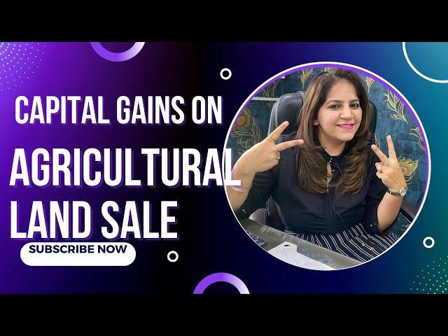 Capital Gains Taxes on sale of Agricultural Land & Non residential property || CA Gunjan Hirani ||