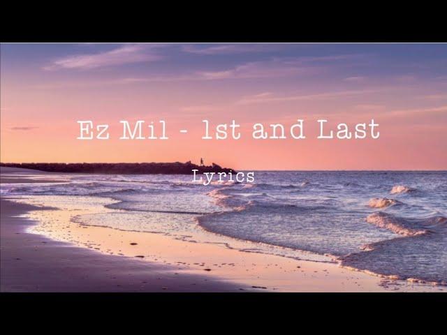 Ez Mil - 1st and Last (Lyrics)