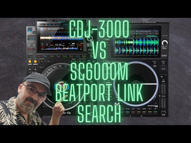 Pioneer DJ CDJ-3000 vs Denon DJ SC6000m - Beatport Link Search