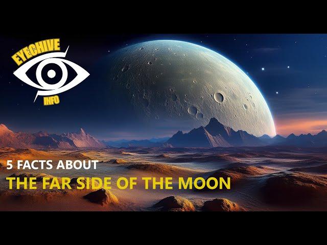 5 Mind Blowing Facts About the Far Side of the Moon