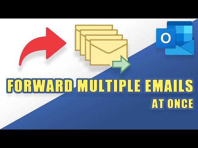 Outlook - How to Forward MULTIPLE Emails at ONCE