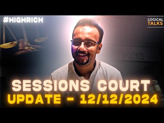 #50 :  Sessions Court Update (12-12-2024)- #HighRich 